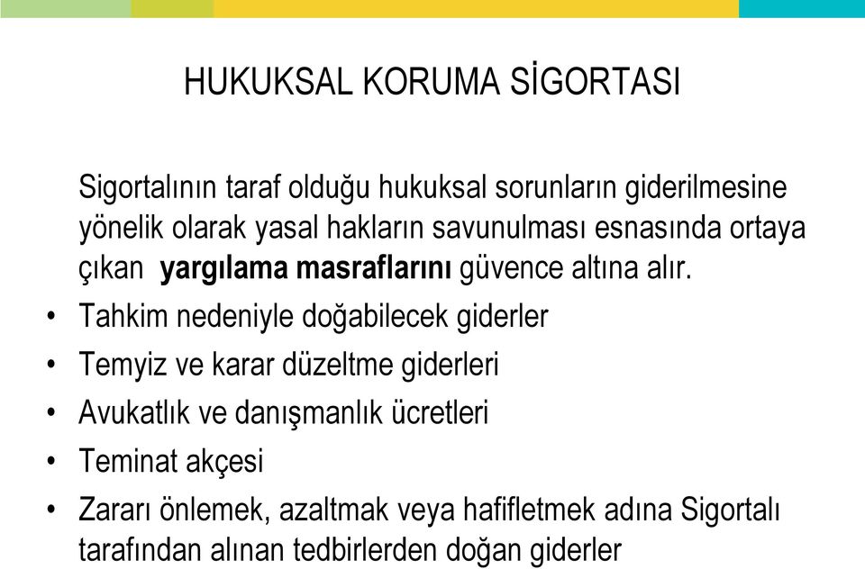 Tahkim nedeniyle doğabilecek giderler Temyiz ve karar düzeltme giderleri Avukatlık ve danışmanlık