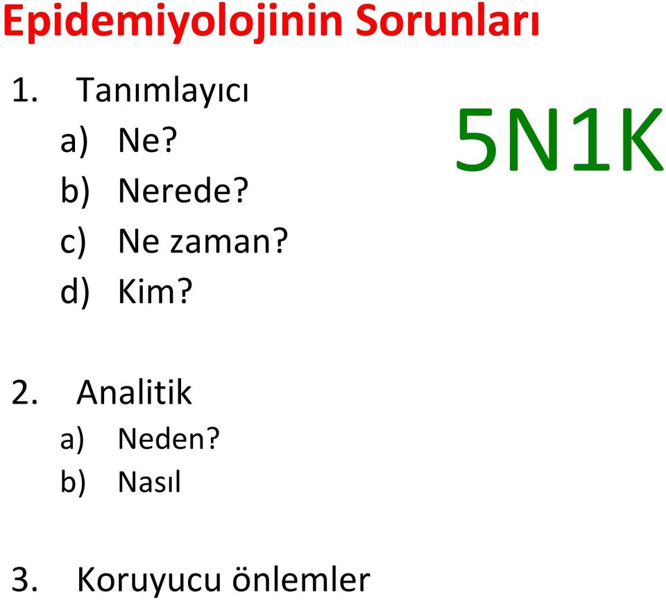 c) Ne zaman? d) Kim? 2.