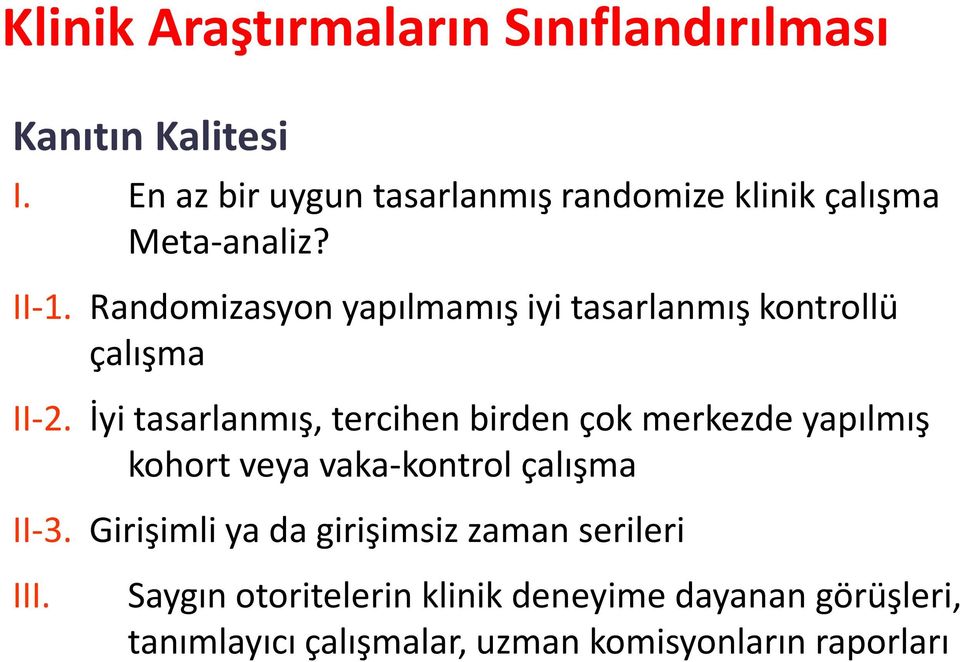 Randomizasyon yapılmamış iyi tasarlanmış kontrollü çalışma II-2.