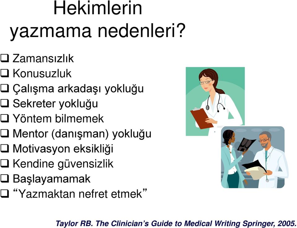 Yöntem bilmemek Mentor (danışman) yokluğu Motivasyon eksikliği Kendine