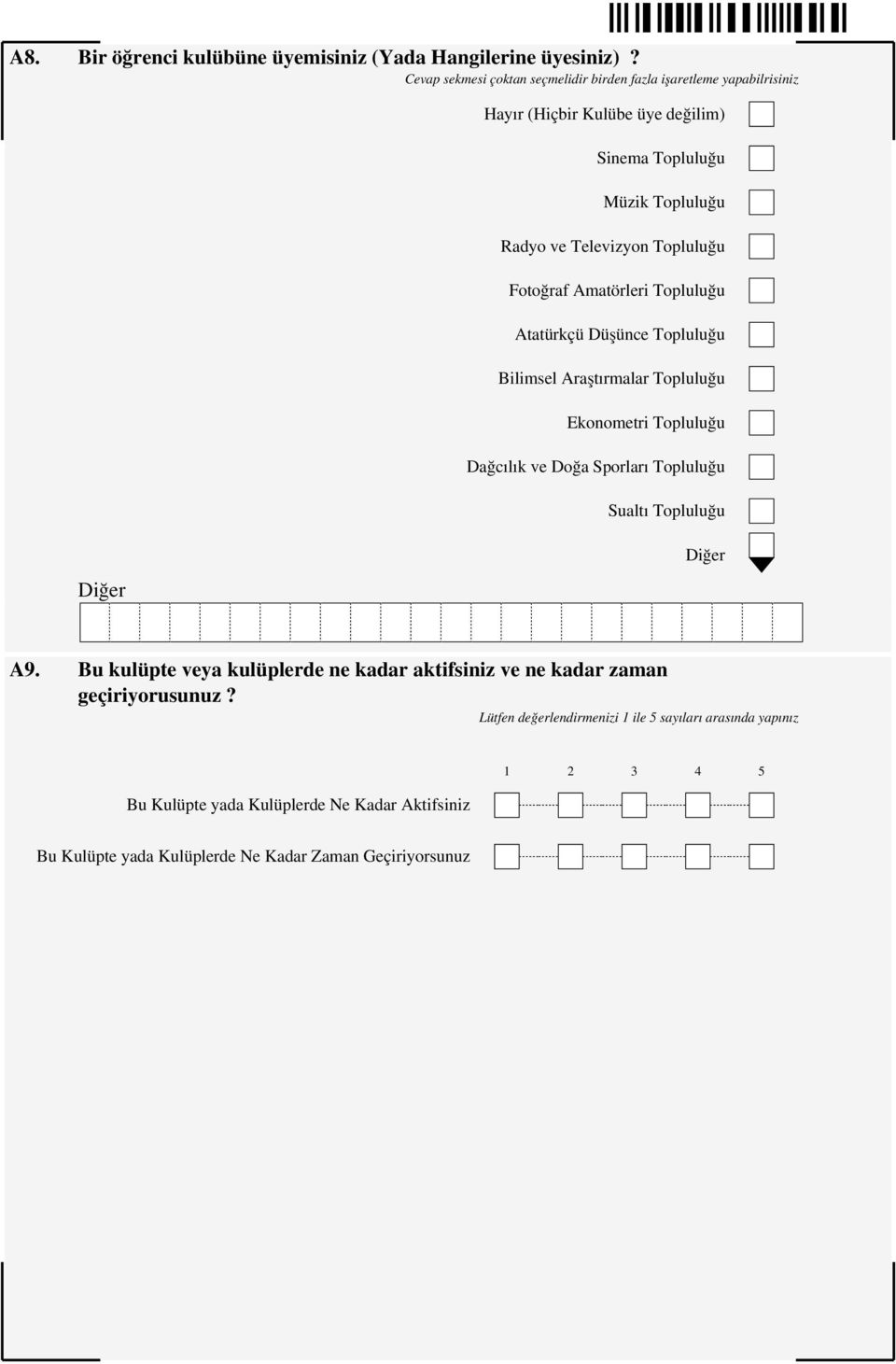 Topluluğu Fotoğraf Amatörleri Topluluğu Atatürkçü Düşünce Topluluğu Bilimsel Araştırmalar Topluluğu Ekonometri Topluluğu Dağcılık ve Doğa Sporları Topluluğu