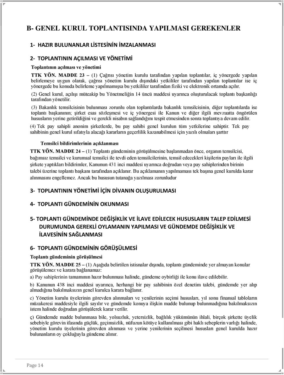 yönergede bu konuda belirleme yapılmamışsa bu yetkililer tarafından fiziki ve elektronik ortamda açılır.