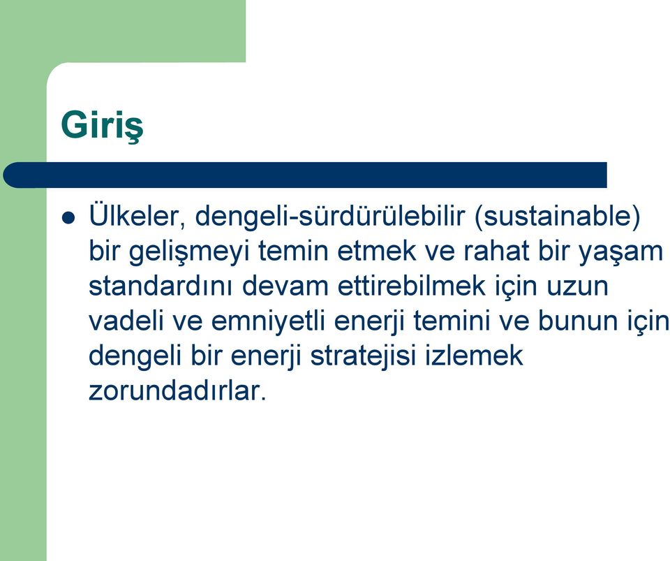 ettirebilmek için uzun vadeli ve emniyetli enerji temini ve