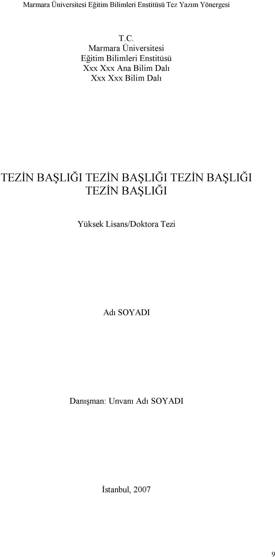 BAŞLIĞI TEZİN BAŞLIĞI TEZİN BAŞLIĞI Yüksek Lisans/Doktora