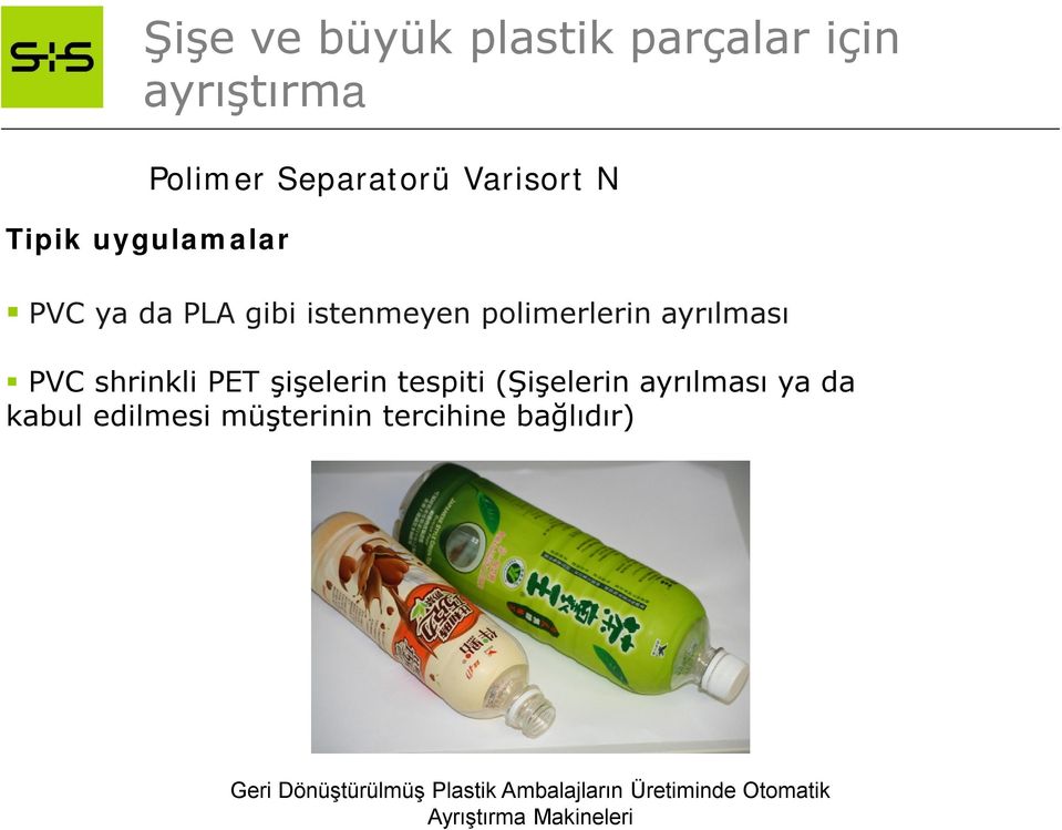 istenmeyen polimerlerin ayrılması PVC shrinkli PET şişelerin