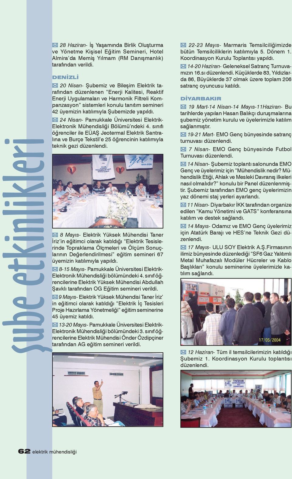 katılımıyla Şubemizde 24 Nisan- Pamukkale Üniversitesi Elektrik- Elektronik Mühendisliği Bölümü ndeki 4.
