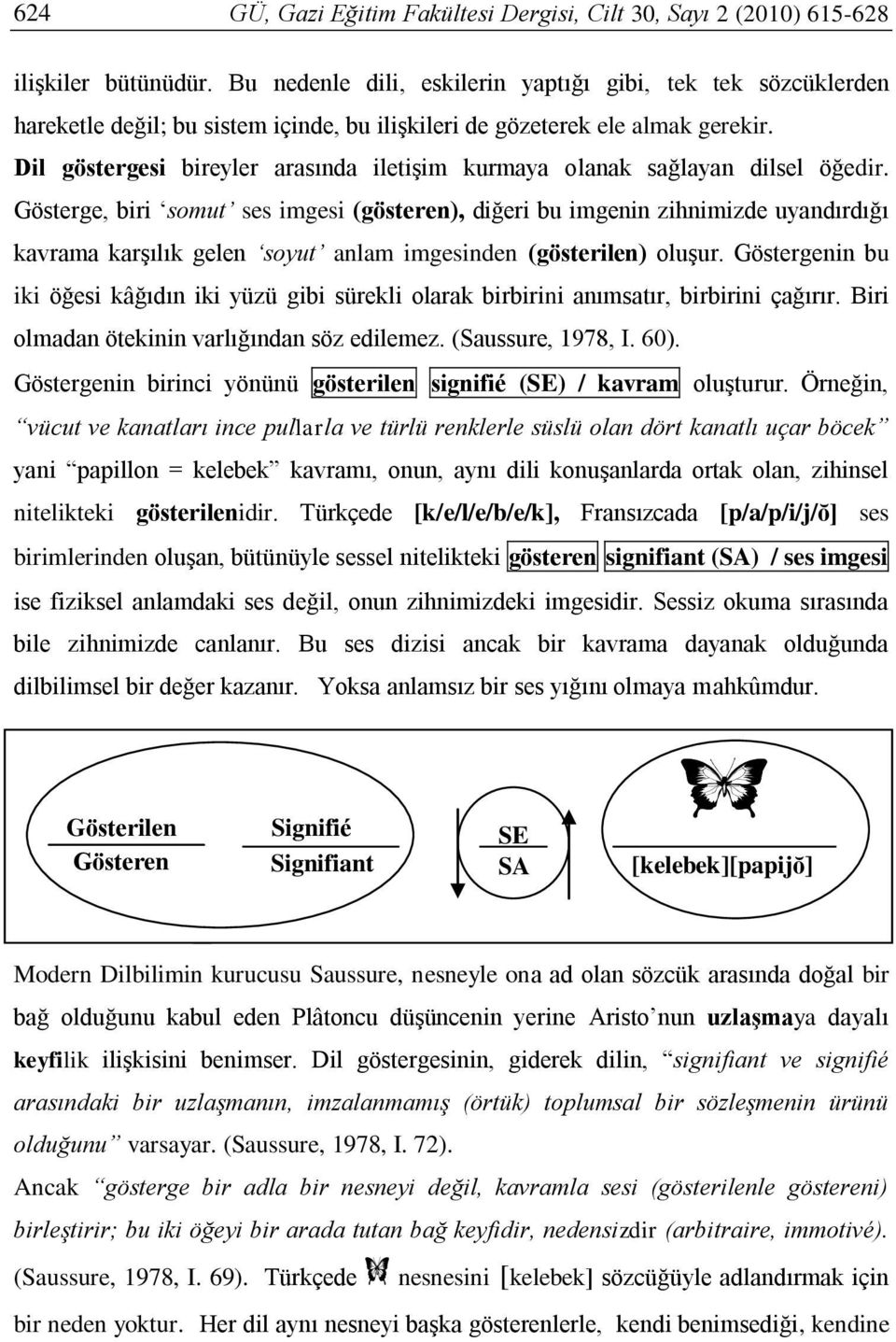 Dil göstergesi bireyler arasında iletişim kurmaya olanak sağlayan dilsel öğedir.