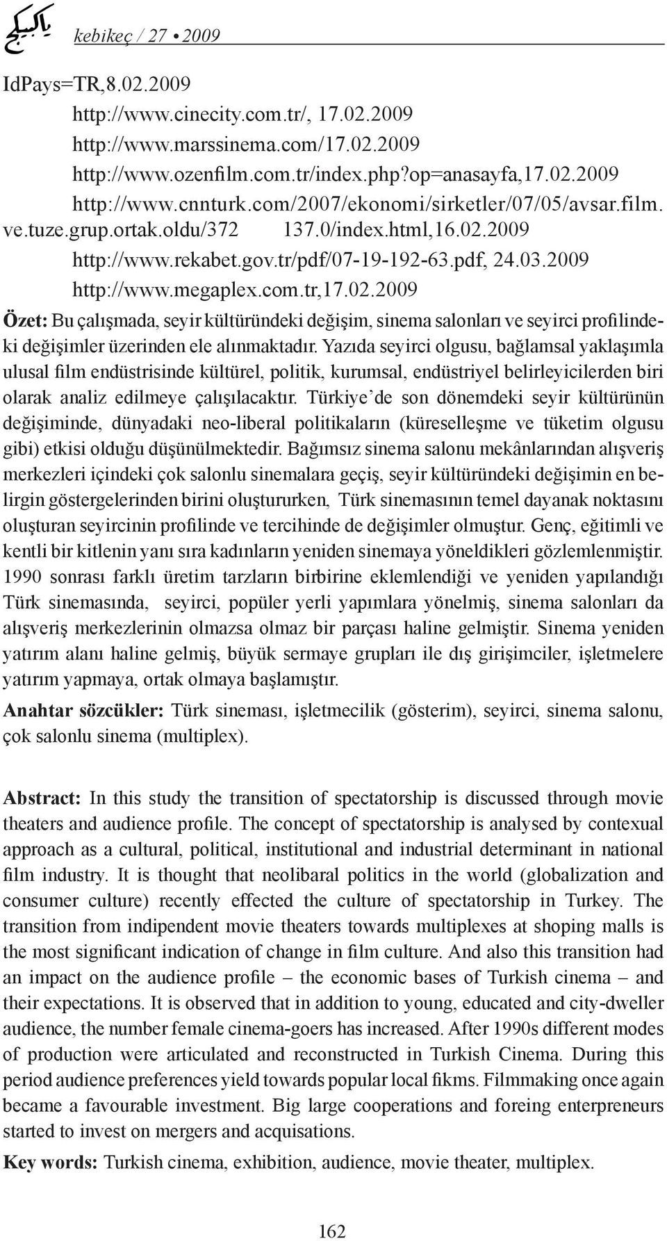 2009 http://www.rekabet.gov.tr/pdf/07-19-192-63.pdf, 24.03.2009 http://www.megaplex.com.tr,17.02.