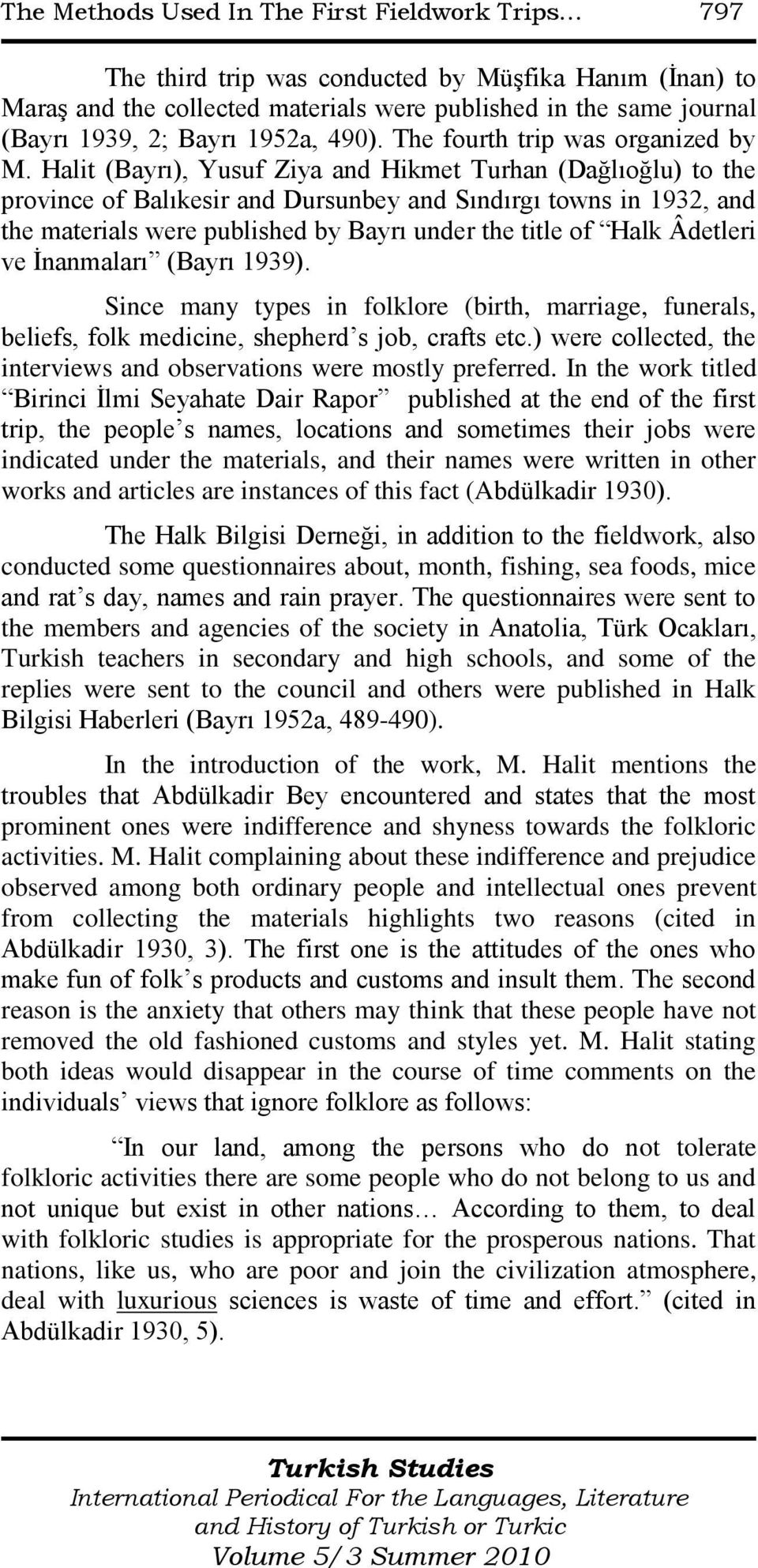 Halit (Bayrı), Yusuf Ziya and Hikmet Turhan (Dağlıoğlu) to the province of Balıkesir and Dursunbey and Sındırgı towns in 1932, and the materials were published by Bayrı under the title of Halk