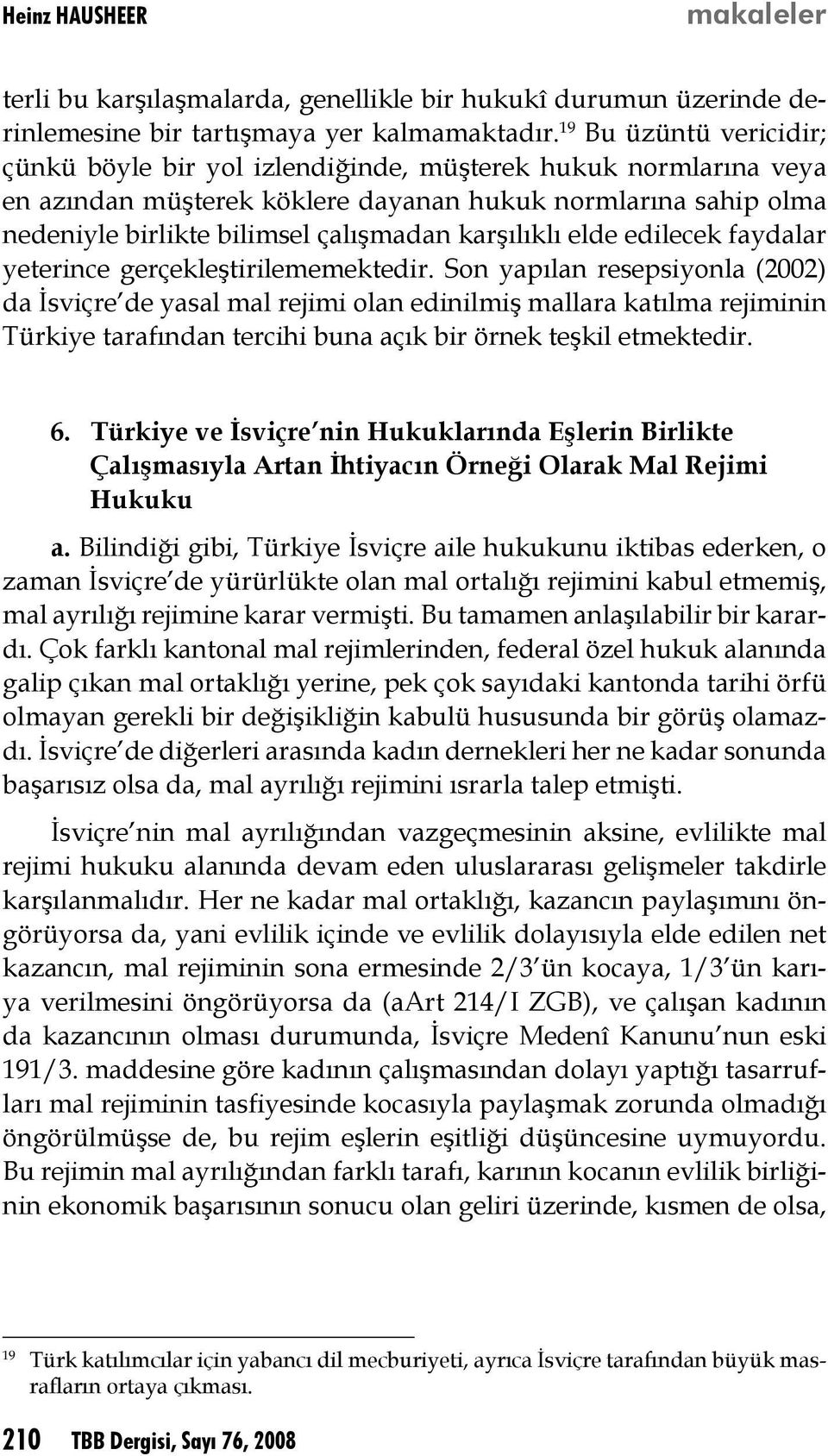 karşılıklı elde edilecek faydalar yeterince gerçekleştirilememektedir.