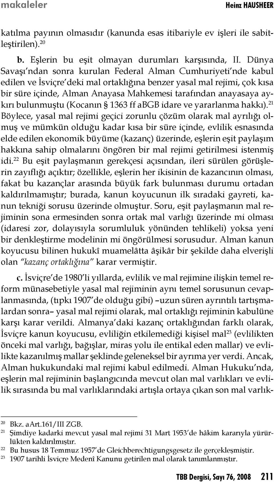 anayasaya aykırı bulunmuştu (Kocanın 1363 ff abgb idare ve yararlanma hakkı).