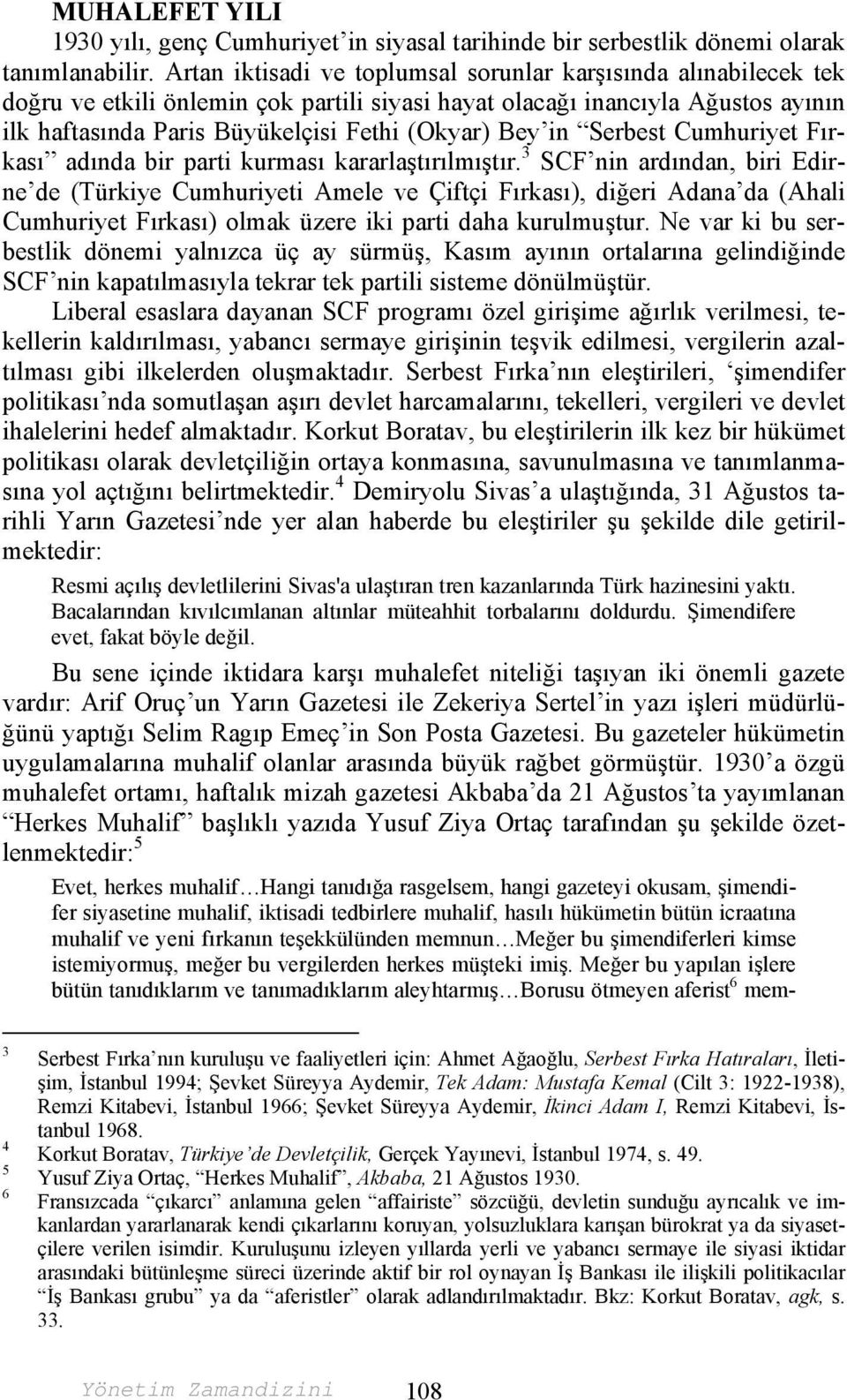 in Serbest Cumhuriyet Fırkası adında bir parti kurması kararlaştırılmıştır.