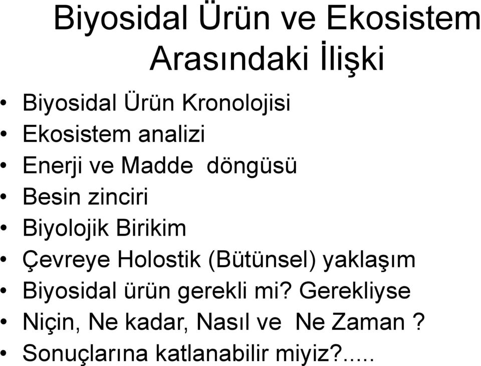 Birikim Çevreye Holostik (Bütünsel) yaklaşım Biyosidal ürün gerekli mi?