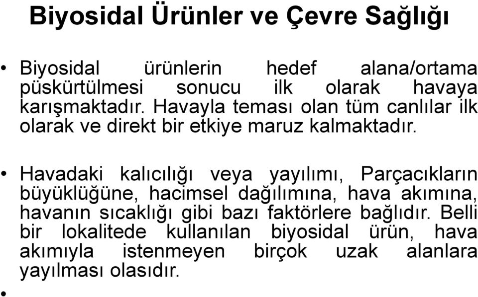 Havadaki kalıcılığı veya yayılımı, Parçacıkların büyüklüğüne, hacimsel dağılımına, hava akımına, havanın sıcaklığı