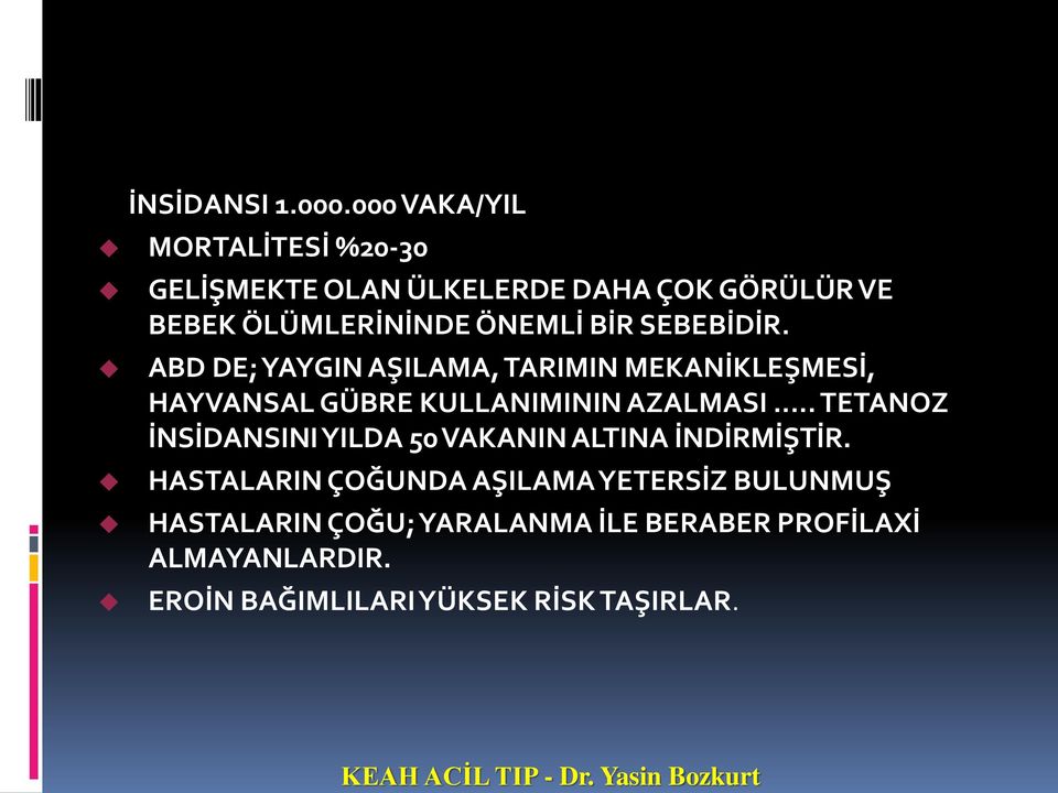 BİR SEBEBİDİR. ABD DE; YAYGIN AŞILAMA, TARIMIN MEKANİKLEŞMESİ, HAYVANSAL GÜBRE KULLANIMININ AZALMASI.