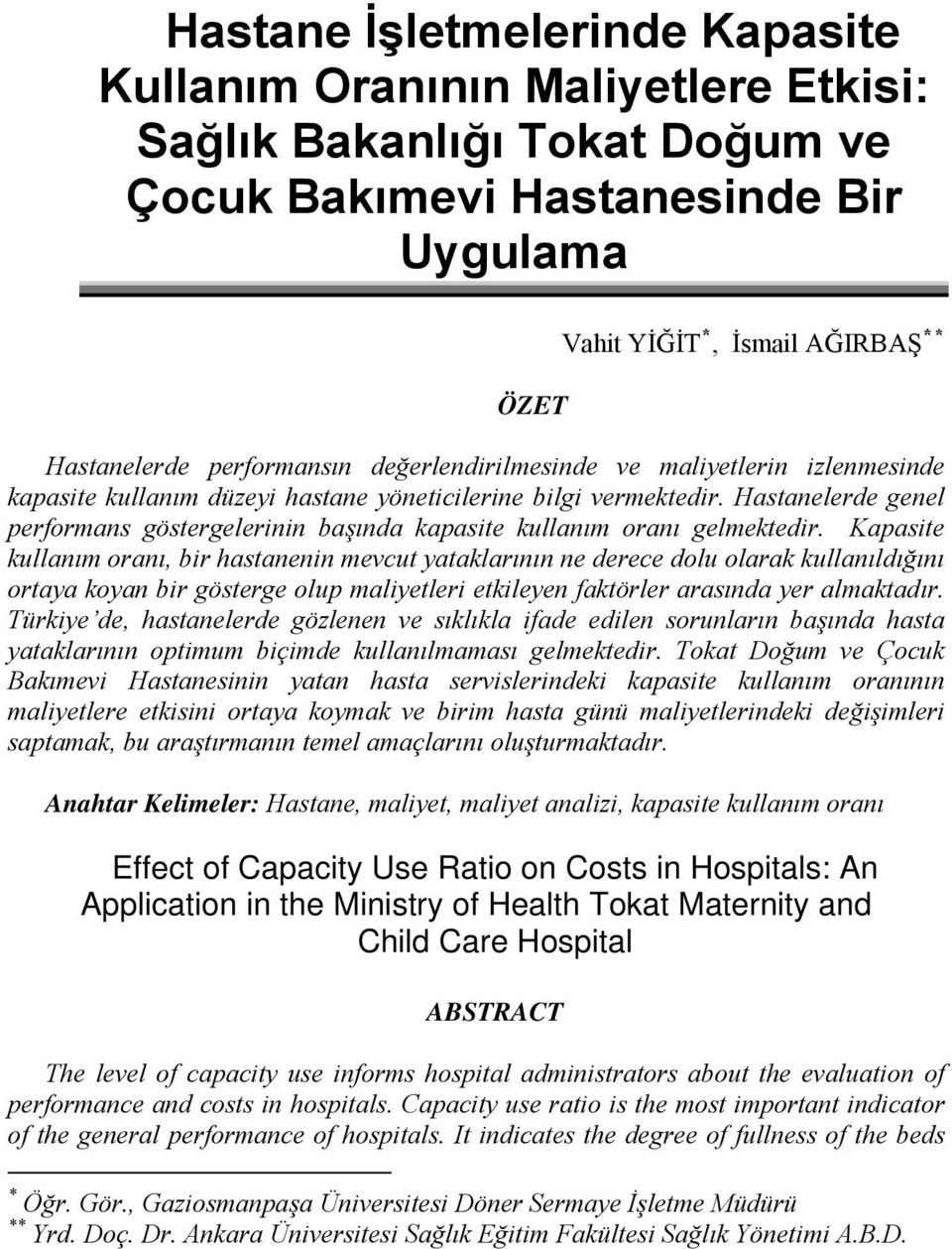 Hastanelerde genel performans göstergelerinin başında kapasite kullanım oranı gelmektedir.