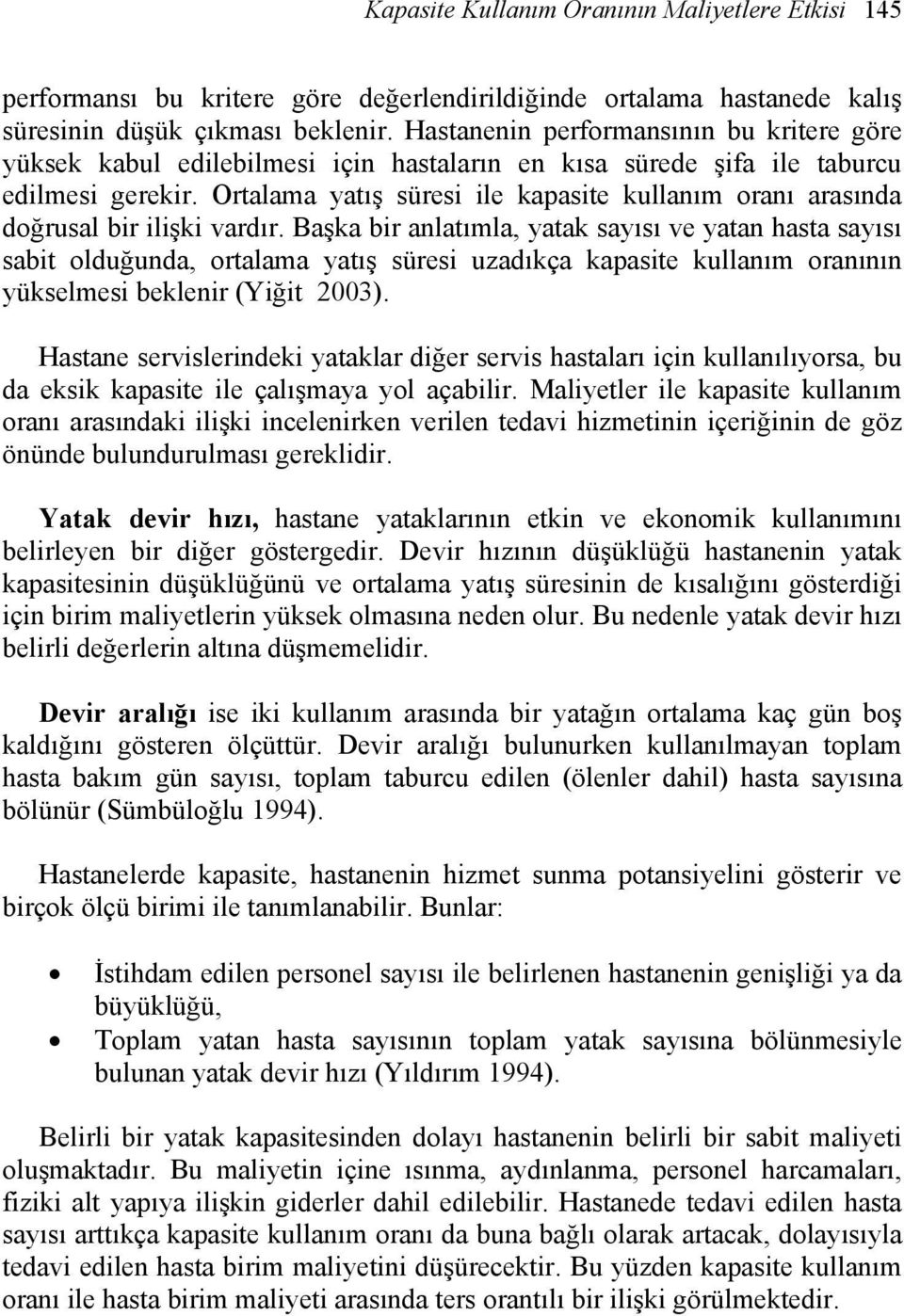 Ortalama yatış süresi ile kapasite kullanım oranı arasında doğrusal bir ilişki vardır.