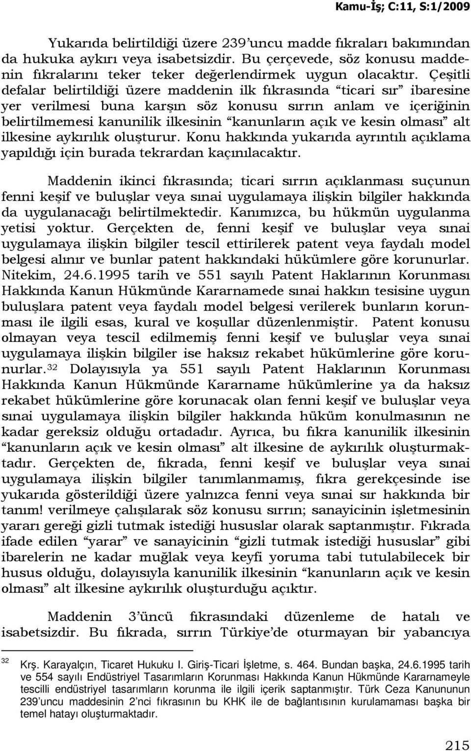 kesin olması alt ilkesine aykırılık oluşturur. Konu hakkında yukarıda ayrıntılı açıklama yapıldığı için burada tekrardan kaçınılacaktır.