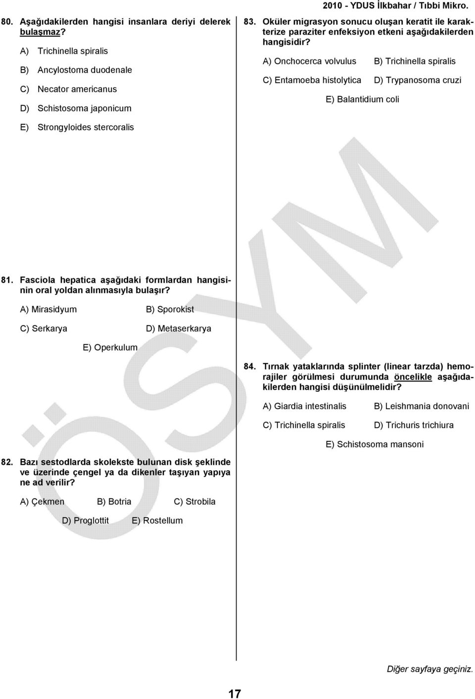 Balantidium coli E) Strongyloides stercoralis 81. Fasciola hepatica aşağıdaki formlardan hangisinin oral yoldan alınmasıyla bulaşır?