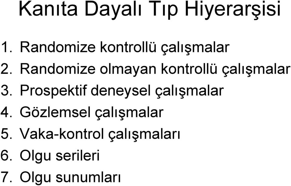 Randomize olmayan kontrollü çalıģmalar 3.