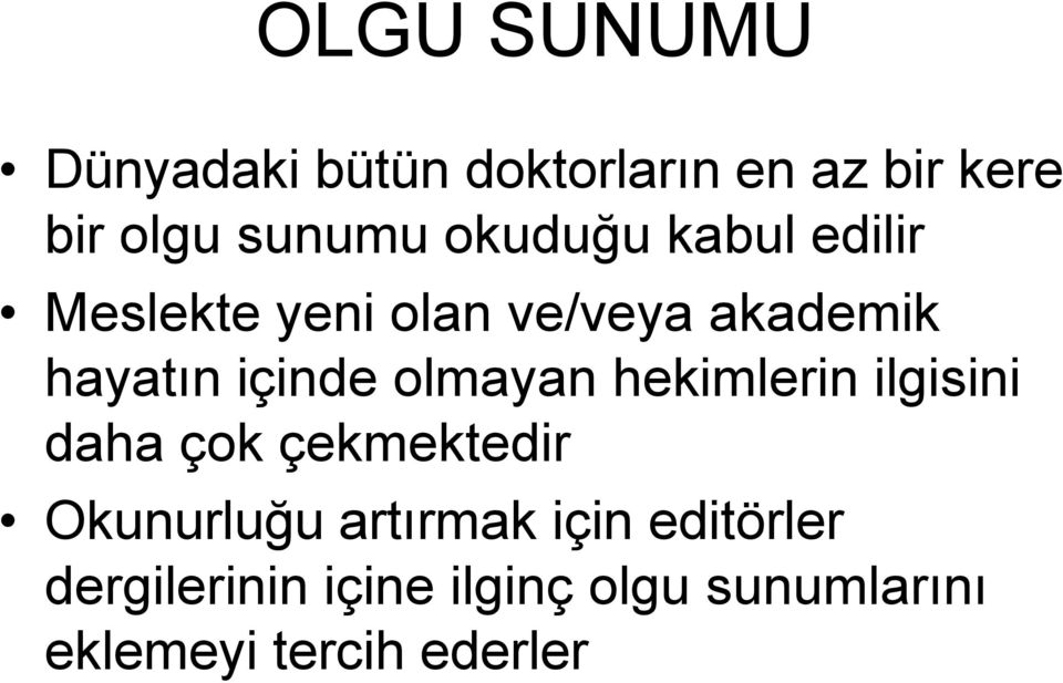 olmayan hekimlerin ilgisini daha çok çekmektedir Okunurluğu artırmak için