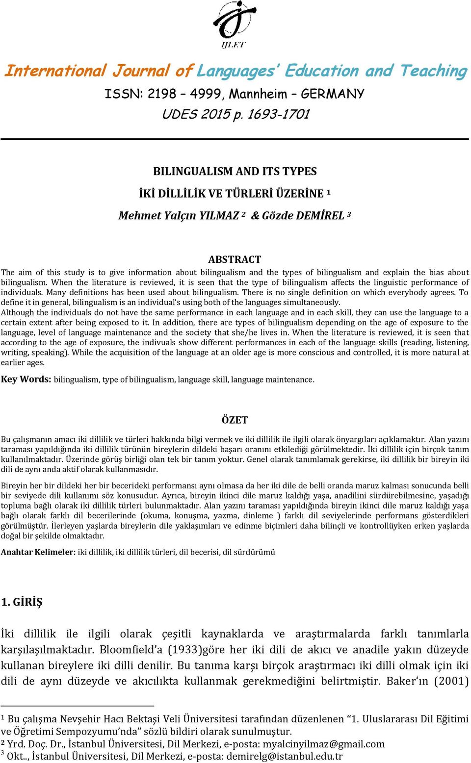 of bilingualism and explain the bias about bilingualism. When the literature is reviewed, it is seen that the type of bilingualism affects the linguistic performance of individuals.