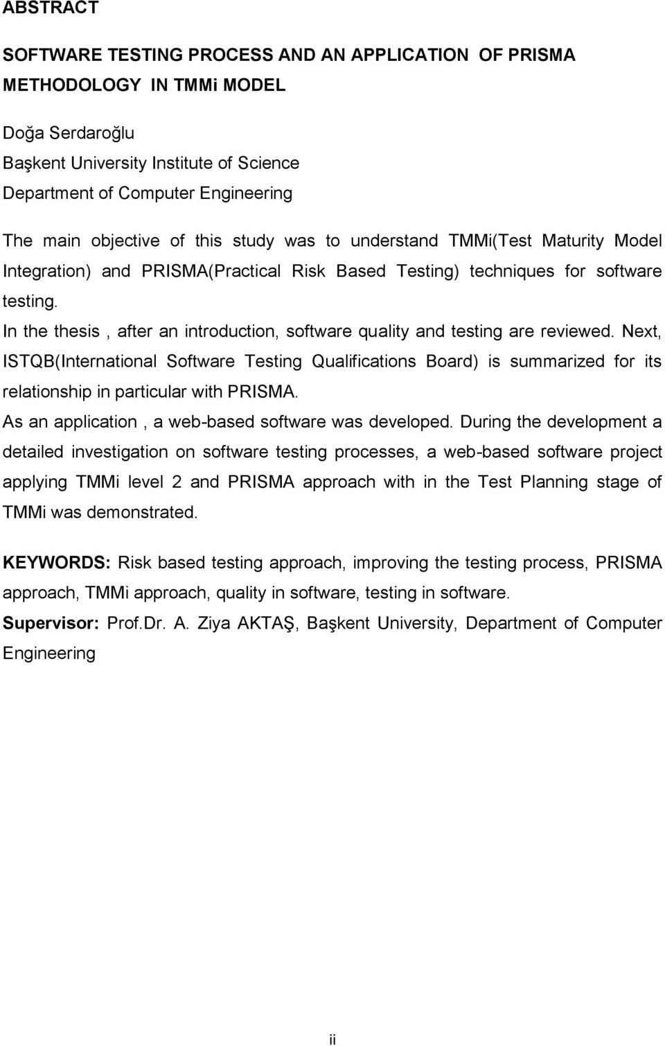 In the thesis, after an introduction, software quality and testing are reviewed.