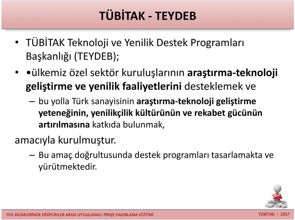 sanayisinin araştırma teknoloji geliştirme yeteneğinin, yenilikçilik kültürünün ve rekabet gücünün