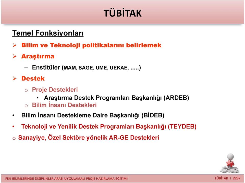 ..) Destek o Proje Destekleri Araştırma Destek Programları Başkanlığı (ARDEB) o Bilim İnsanı