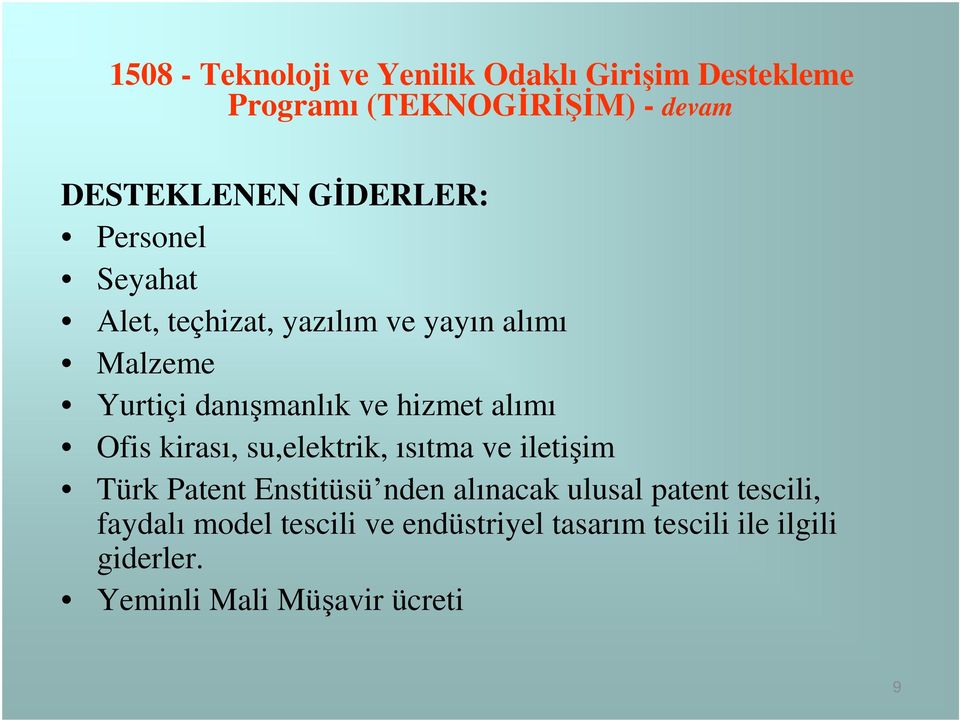 alımı Ofis kirası, su,elektrik, ısıtma ve iletişim Türk Patent Enstitüsü nden alınacak ulusal patent