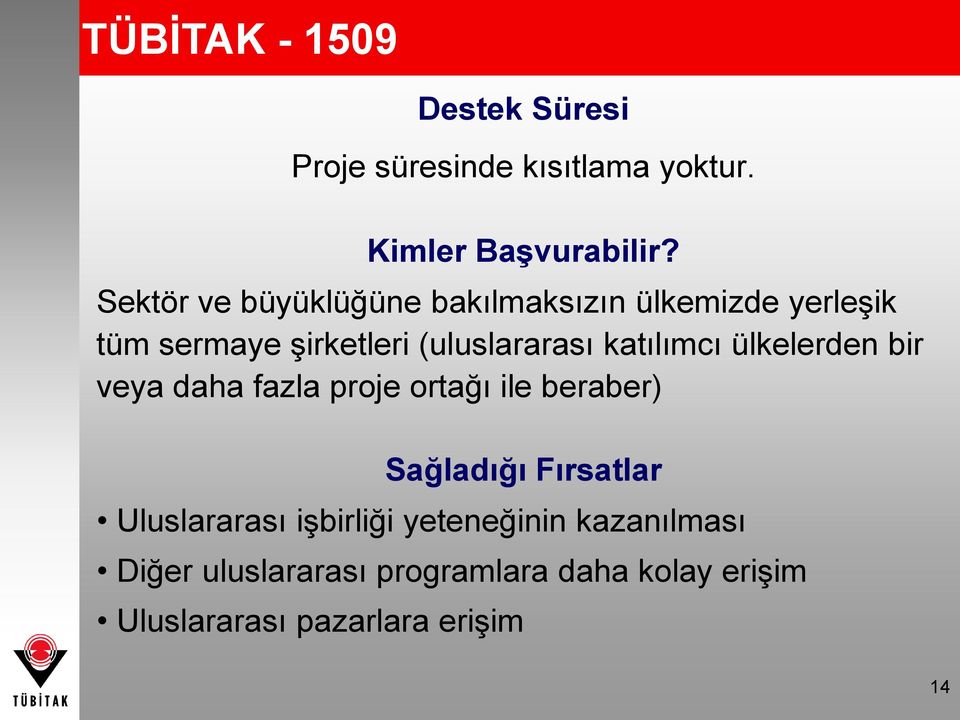 katılımcı ülkelerden bir veya daha fazla proje ortağı ile beraber) Sağladığı Fırsatlar