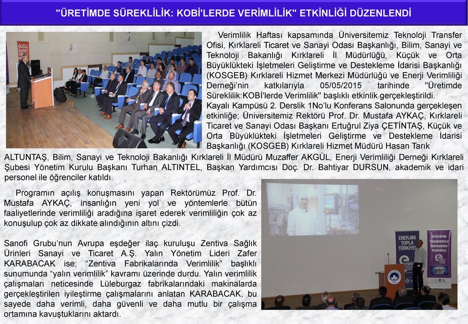 Derneği nin katkılarıyla 05/05/2015 tarihinde "Üretimde Süreklilik:KOBİ'lerde Verimlilik" başlıklı etkinlik gerçekleştirildi. Kayalı Kampüsü 2.