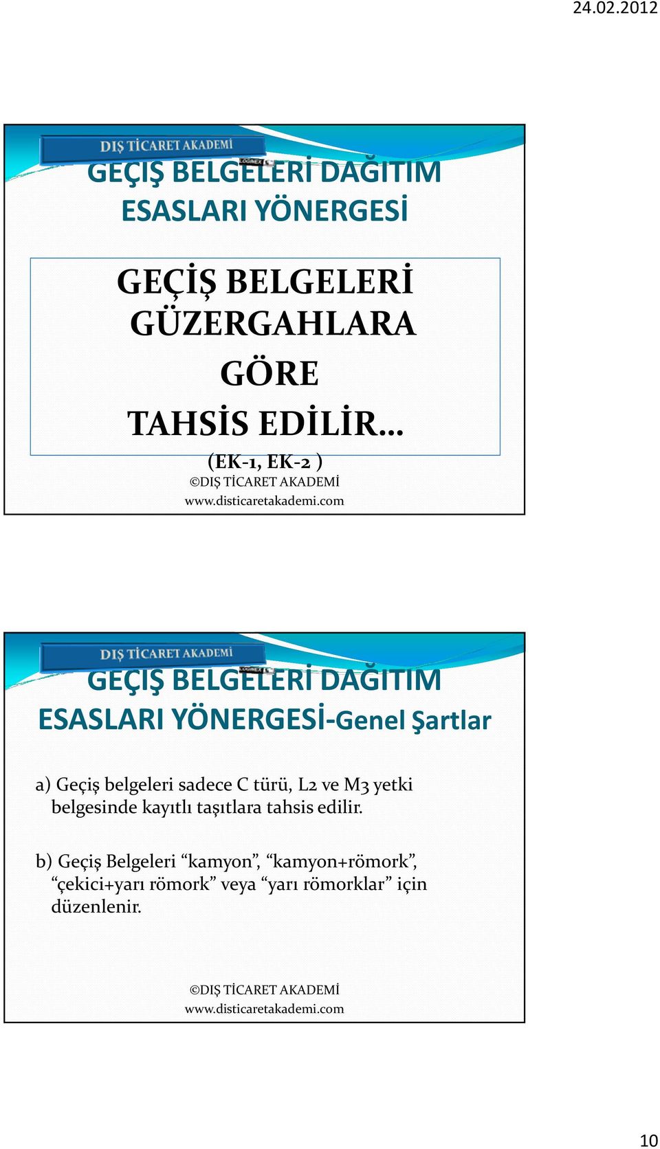 ve M3 yetki belgesinde kayıtlı taşıtlara tahsis edilir.