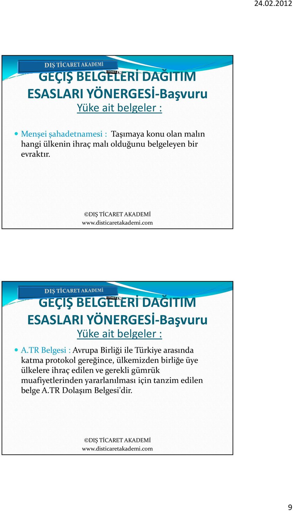 TR Belgesi :Avrupa Birliği ile Türkiye arasında katma protokol gereğince, ülkemizden birliğe üye ülkelere