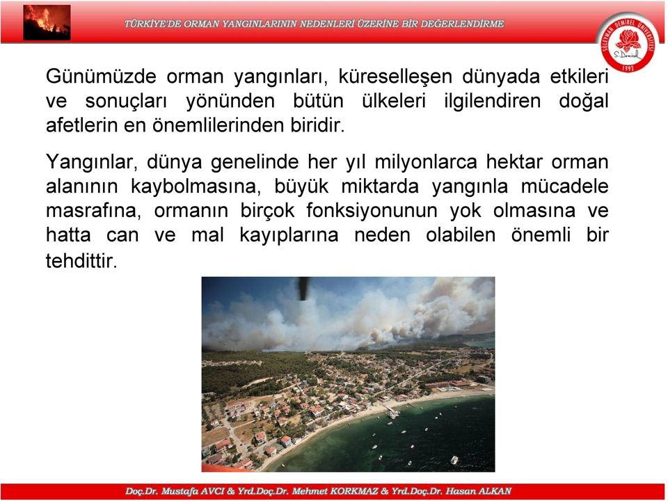 Yangınlar, dünya genelinde her yıl milyonlarca hektar orman alanının kaybolmasına, büyük