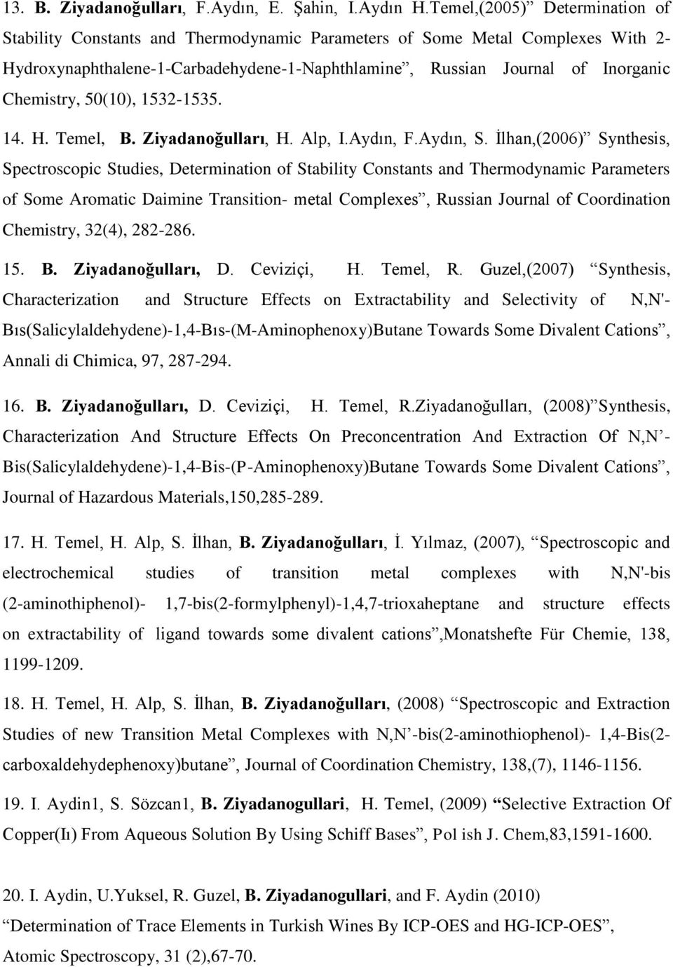 Chemistry, 50(10), 1532-1535. 14. H. Temel, B. Ziyadanoğulları, H. Alp, I.Aydın, F.Aydın, S.