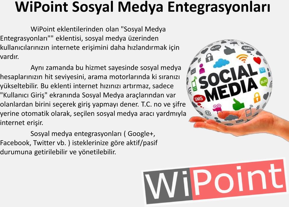 Bu eklenti internet hızınızı artırmaz, sadece "Kullanıcı Giriş" ekranında Sosyal Medya araçlarından var olanlardan birini seçerek giriş yapmayı dener. T.C.