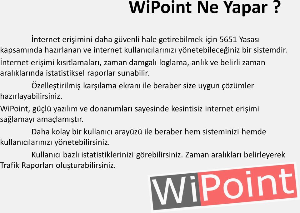 Özelleştirilmiş karşılama ekranı ile beraber size uygun çözümler hazırlayabilirsiniz.