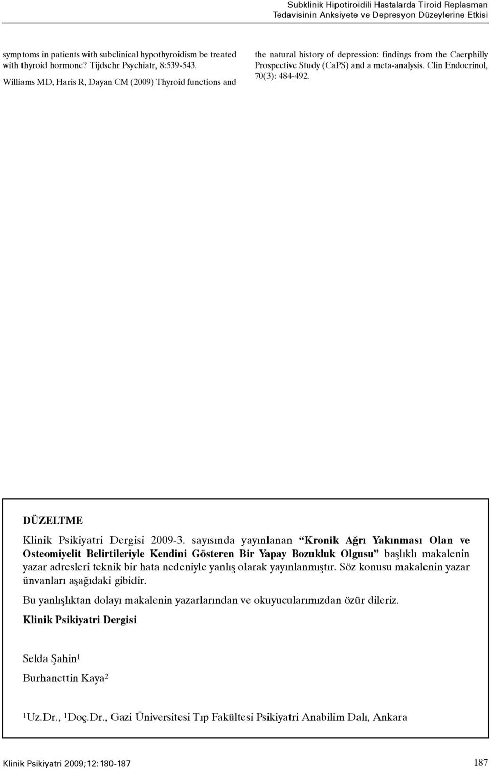 Clin Endocrinol, 70(3): 484-492. DÜZELTME Klinik Psikiyatri Dergisi 2009-3.