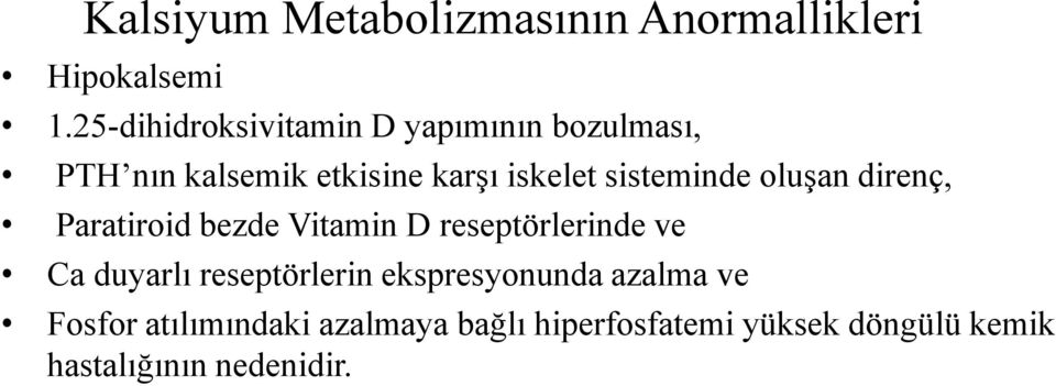 sisteminde oluşan direnç, Paratiroid bezde Vitamin D reseptörlerinde ve Ca duyarlı