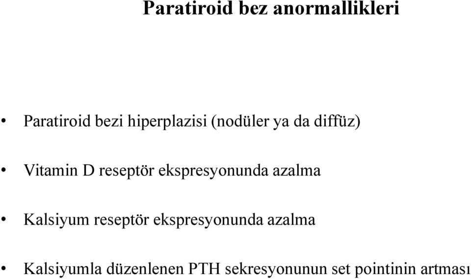 ekspresyonunda azalma Kalsiyum reseptör ekspresyonunda