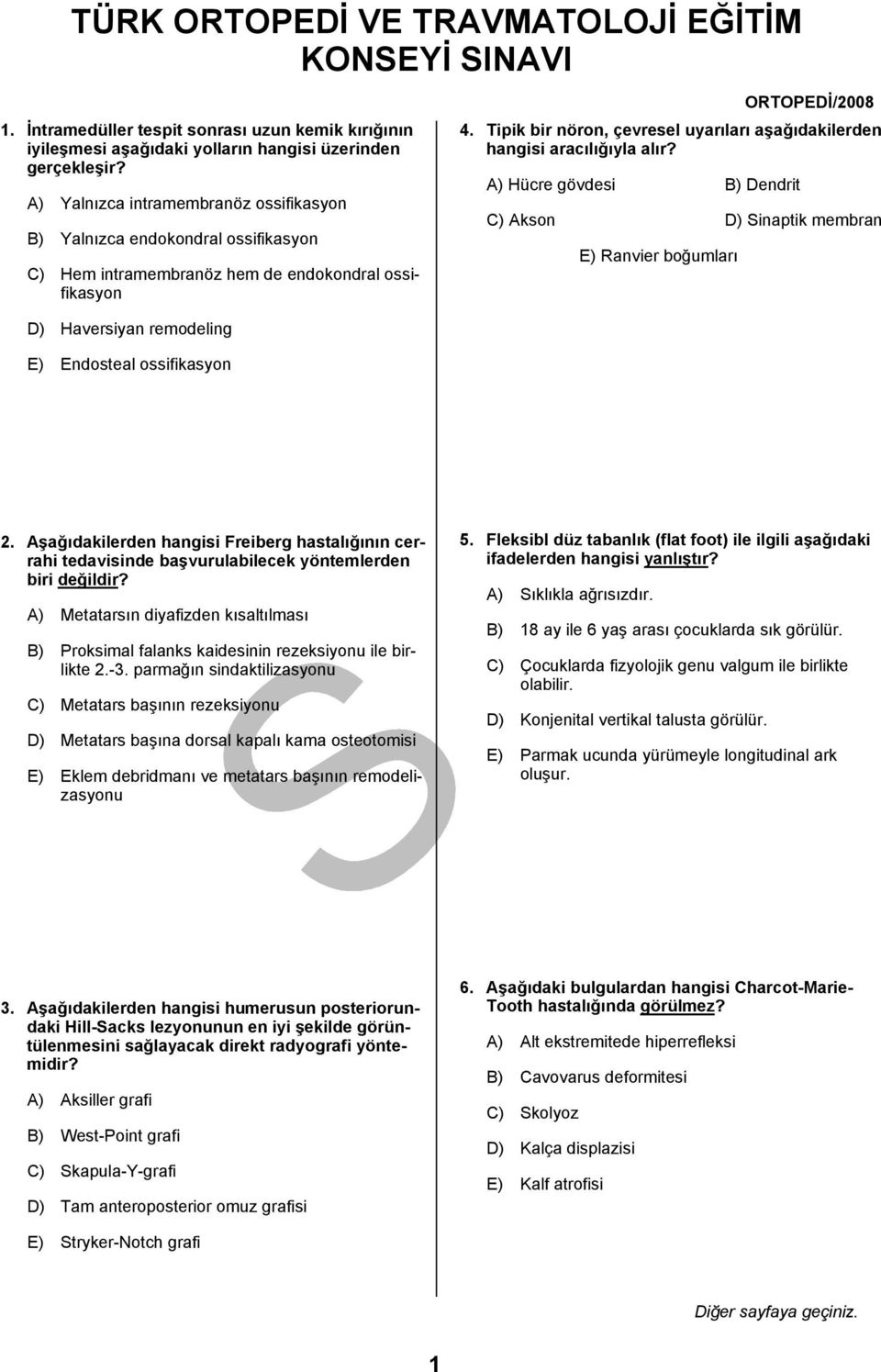 Tipik bir nöron, çevresel uyarıları aşağıdakilerden hangisi aracılığıyla alır?