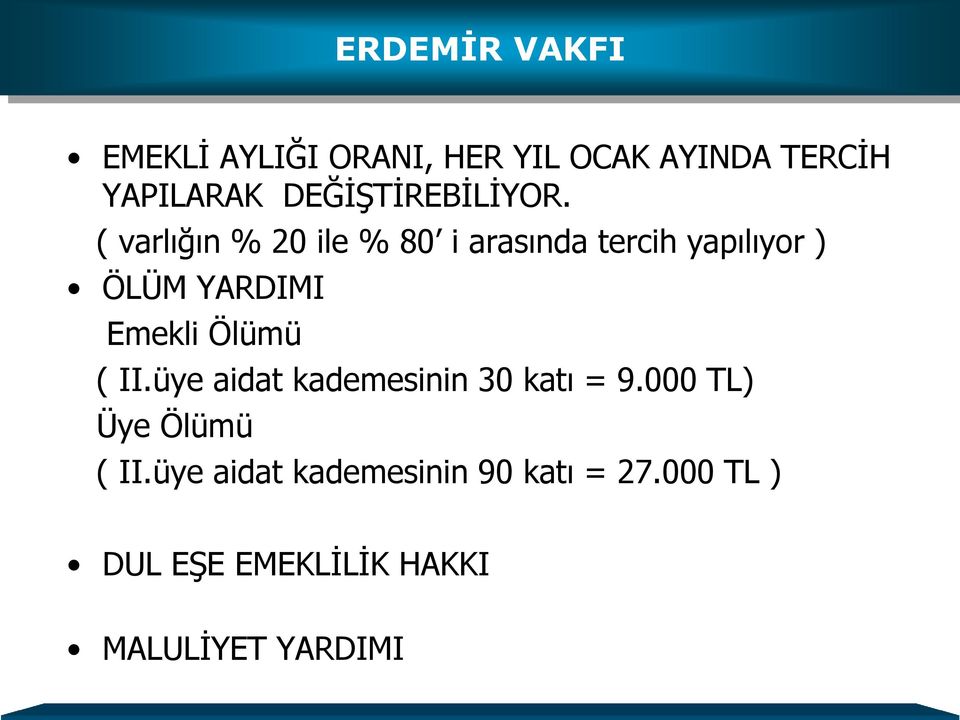 ( varlığın % 20 ile % 80 i arasında tercih yapılıyor ) ÖLÜM YARDIMI Emekli