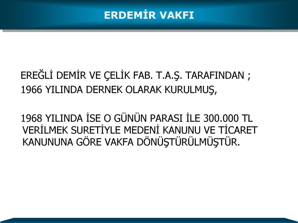 YILINDA İSE O GÜNÜN PARASI İLE 300.