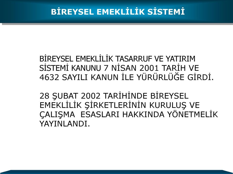 İLE YÜRÜRLÜĞE GİRDİ.