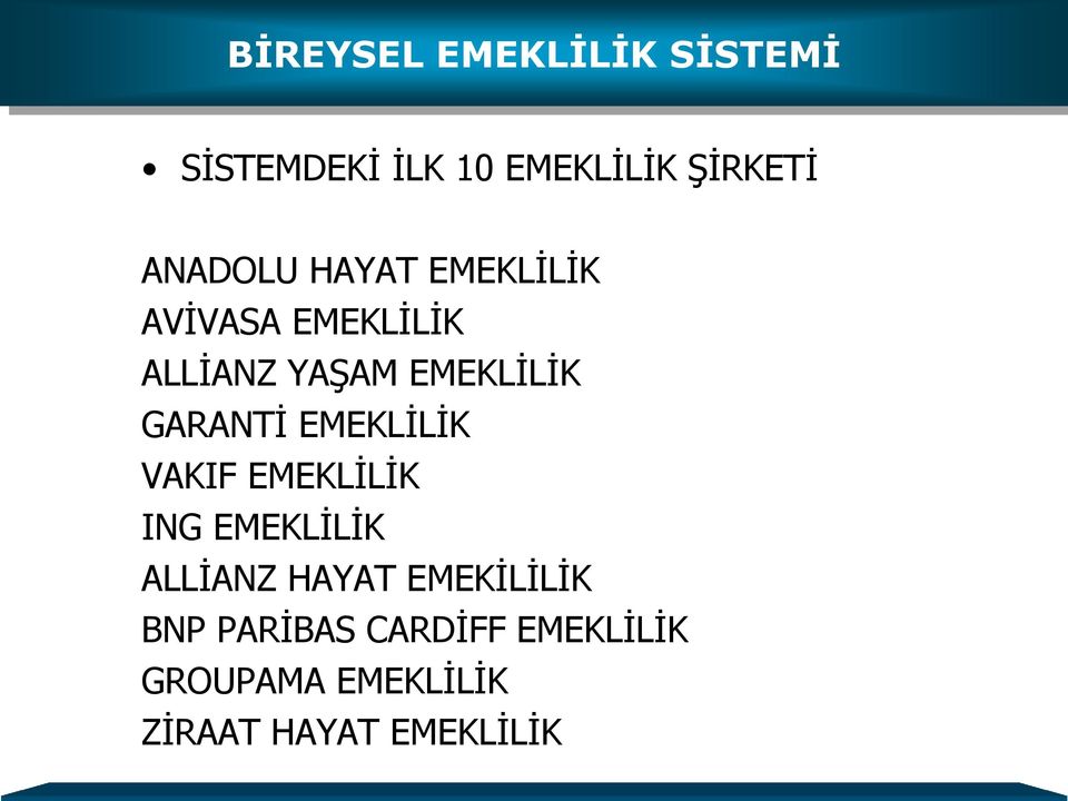 GARANTİ EMEKLİLİK VAKIF EMEKLİLİK ING EMEKLİLİK ALLİANZ HAYAT