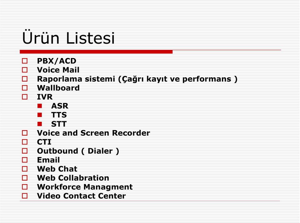 and Screen Recorder CTI Outbound ( Dialer ) Email Web