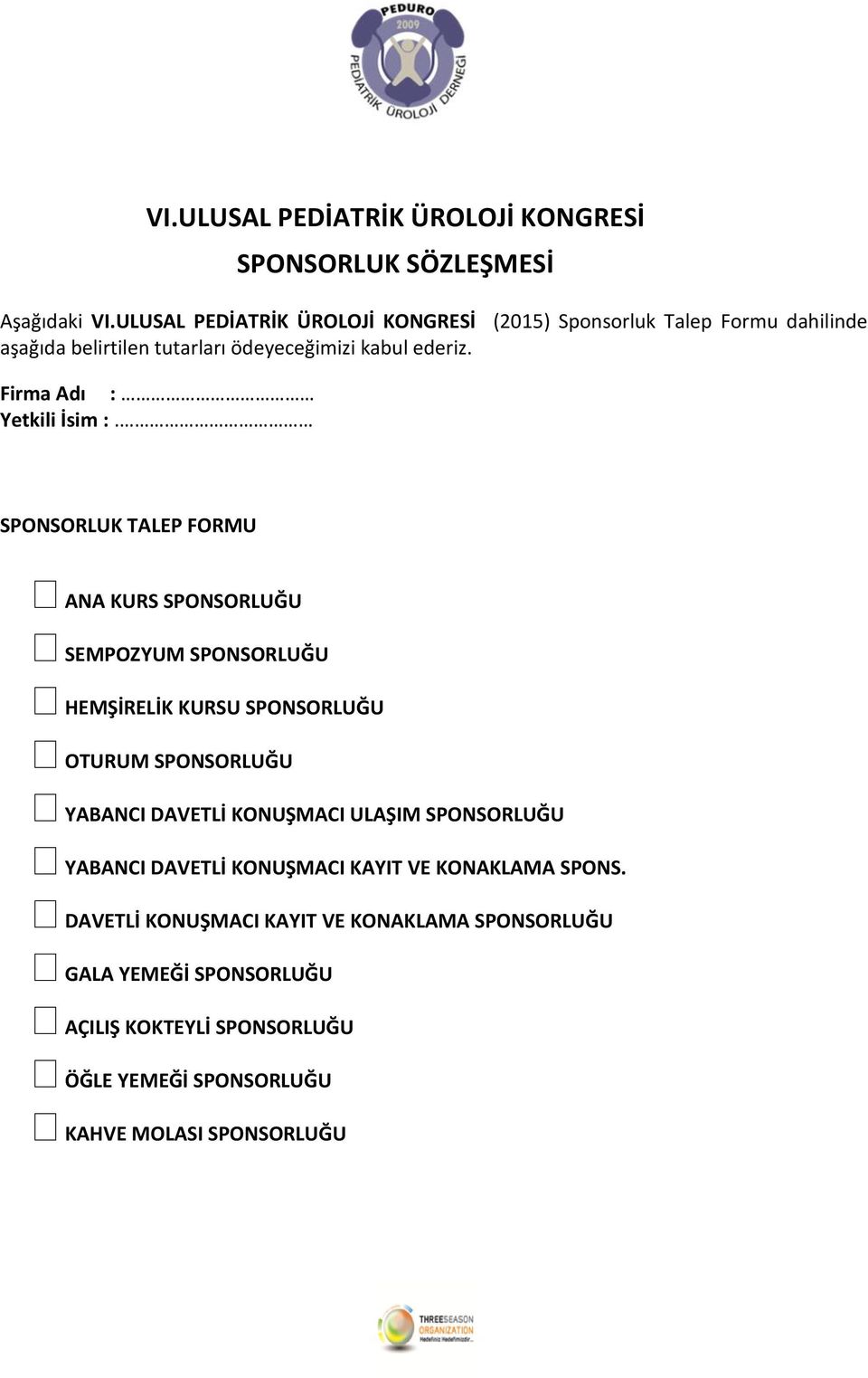 Firma Adı : Yetkili İsim :.