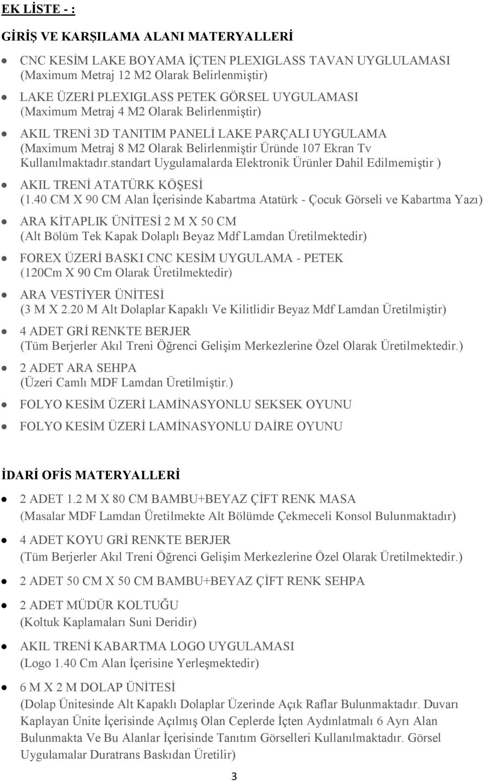 standart Uygulamalarda Elektronik Ürünler Dahil EdilmemiĢtir ) AKIL TRENĠ ATATÜRK KÖġESĠ (1.