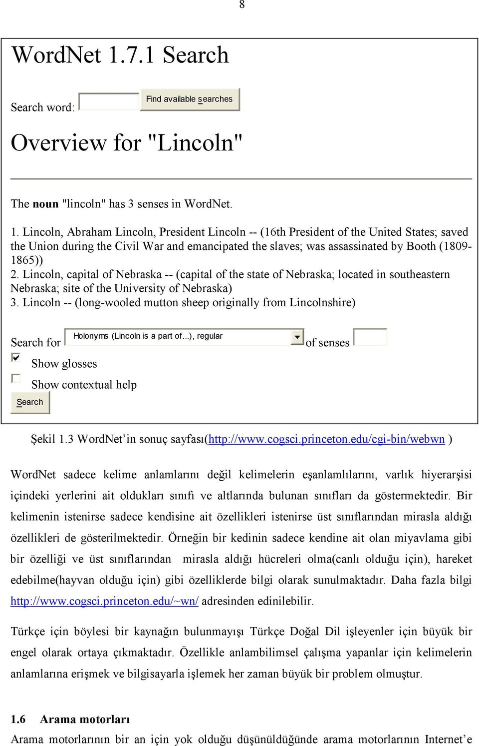 Lincoln, Abraham Lincoln, President Lincoln -- (16th President of the United States; saved the Union during the Civil War and emancipated the slaves; was assassinated by Booth (1809-1865)) 2.
